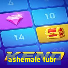 ashemale tubr